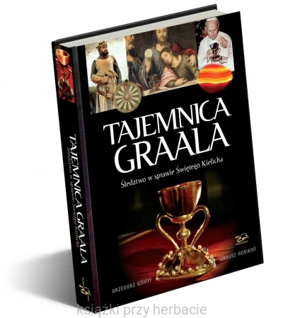 Tajemnica Graala. Śledztwo w sprawie Świętego Kielicha_ksiegarniaksiazkiprzyherbacie.jpeg