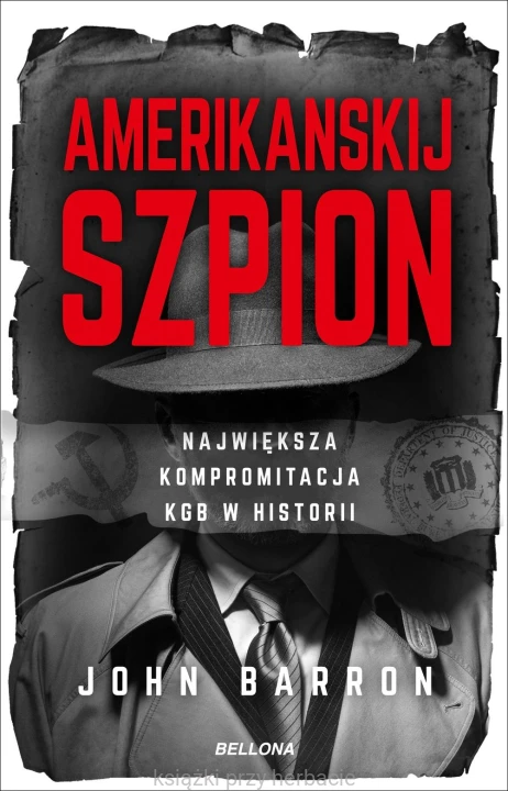 Amerikanskij szpion. Największa kompromitacja KGB w historii_barron_ksiegarniaksiazkiprzyherbacie.jpg