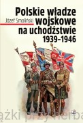 Polskie władze wojskowe na uchodźstwie 1939-1946 - Józef Smoliński