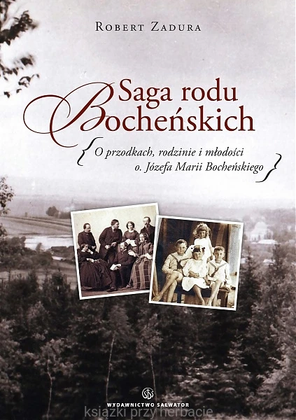 Saga rodu Bocheńskich. O przedkach, rodzinie i młodości o. Józefa Marii Bocheńskiego_zadura_ksiegarniaksiazkiprzyherbacie.jpg
