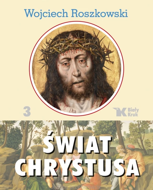 Świat Chrystusa. Tom 3_roszkowski_ksiegarniaksiazkiprzyherbacie.jpg