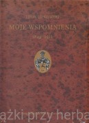 Moje wspomnienia 1849-1912 - Leon Lipkowski