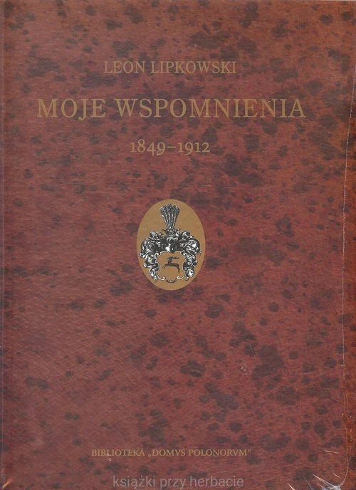Moje wspomnienia 1849–1912_lipkowski_ksiegarniaksiazkiprzyherbacie.jpg