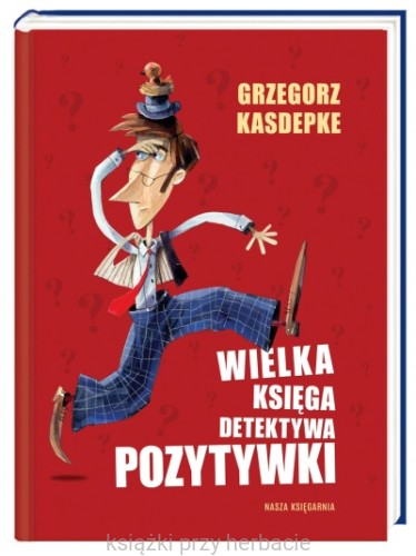 Wielka księga detektywa PozytywkiGrzegorz Kasdepke_ksiegarniaksaizkiprzyherbacie.jpg