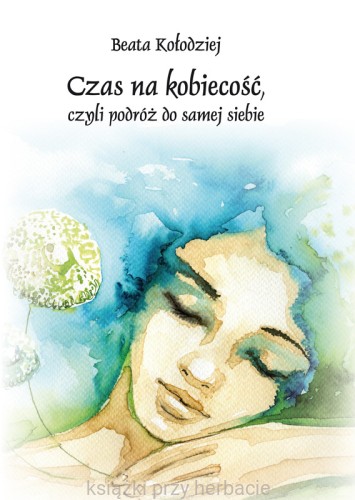 Czas na kobiecość, czyli podróż do samej siebie_kołodziej_ksiegarniaksiazkiprzyherbacie.jpg