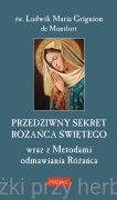 Przedziwny sekret Różańca Świętego wraz z Metodami odmawiania Różańca - św. Ludwik Maria Grignion de Montfort