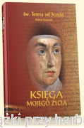 Księga mojego życia - św. Teresa od Jezusa Doktor Kościoła (wydanie podręczne)