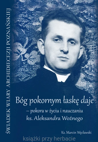 Bóg pokornym daje łaskę_ks. aleksander woźny_ksiegarniaksiazkiprzyherbacie.gif