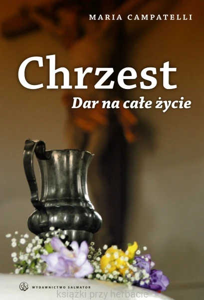 Chrzest. Dar na całe życie campatelli_ksiegarniaksiazkiprzyherbacie.jpg