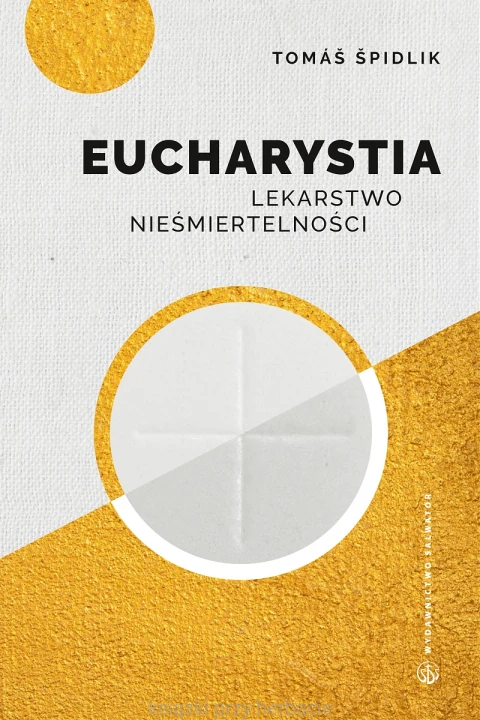 Eucharystia. Lekarstwo nieśmiertelności_spidlik_ksiegarniaksiazkiprzyherbacie.jpg