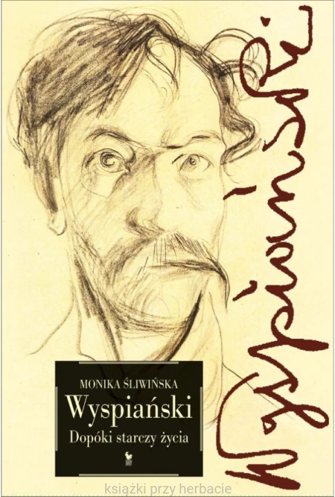 Wyspiański. Dopóki starczy życia_śliwińskA_ksiegarniaksiazkiprzyherbacie.jpg