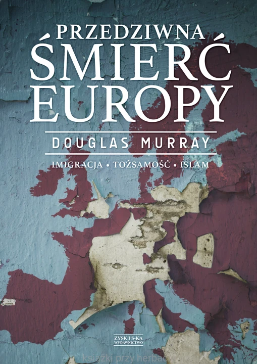 Przedziwna śmierć Europy_imigracja tożsamość islam_murray_ksiegarniaksiazkiprzyherbacie.jpg