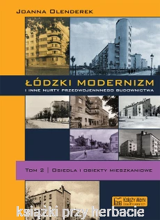 Łódzki modernizm i inne nurty przedwojennego budownictwa_olenderek_ksiegarniaksiazkiprzyherbacie.png