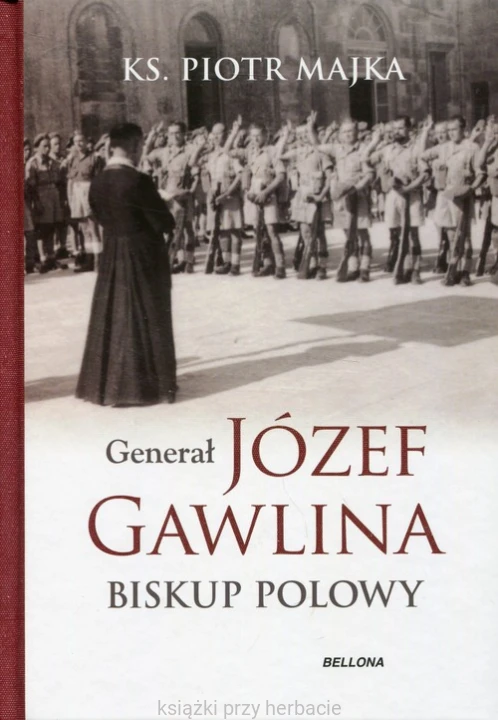 Generał Józef Gawlina. Biskup polowy_majka_ksiegarniaksiazkiprzyherbacie.jpg