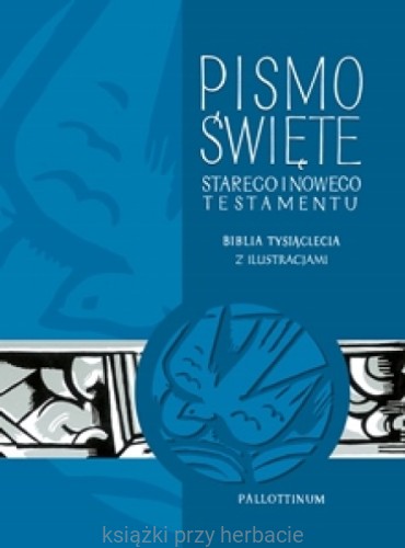 Biblia Tysiąclecia - Pismo Święte Starego i Nowego Testamentu z ilustracjami_ksiegarniaksiazkiprzyherbacie.jpg