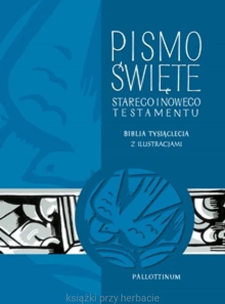 Biblia Tysiąclecia - Pismo Święte Starego i Nowego Testamentu z ilustracjami_ksiegarniaksiazkiprzyherbacie.jpg