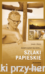 Szlaki Papieskie. Przewodnik. Tom 2 Podhale - Urszula J. Własiuk