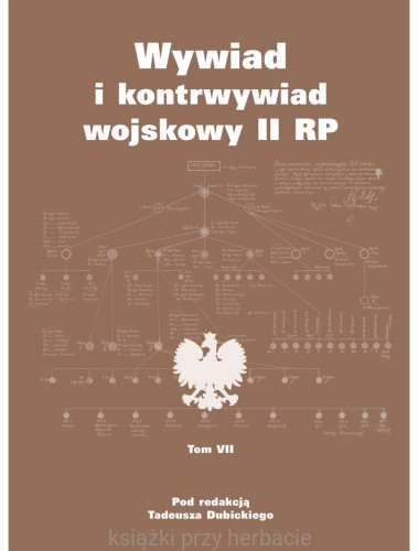 Wywiad i kontrwywiad wojskowy II RP. Z działalności Oddziału II SG WP. Tom 7_dubicki_ksiegarniaksiazkiprzyherbacie.jpg