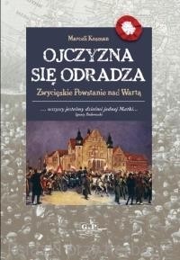 Ojczyzna się odradza. Zwycięskie powstanie nad Wartą_9788372722843_ksiegarniaksiazkiprzyherbacie.jpg