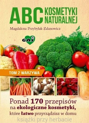 ABC kosmetyki naturalnej. Tom II Warzywa_ksiegarniaksiazkiprzyherbacie.jpg