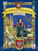 O wielkich Polakach dzieciom - Ewa Skarżyńska