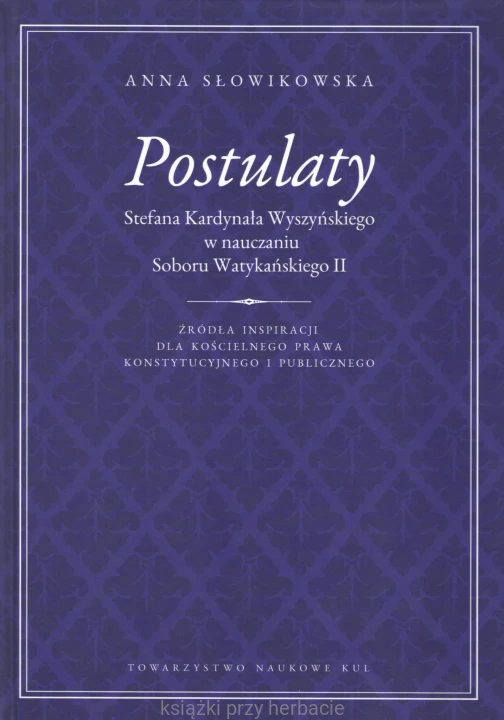 Postulaty Stefana Kardynała Wyszyńskiego w nauczaniu Soboru Watykańskiego II_słowikowska_ksiegarniaksiazkiprzyherbacie.jpg