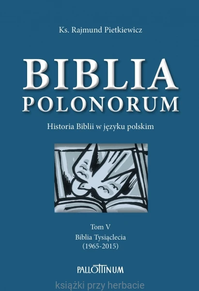 Biblia Polonorum. Historia Biblii w języku polskim tom v_ksiegarniaksiazkiprzyherbacie.jpg