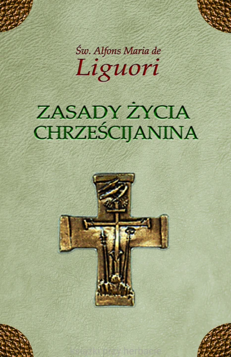 Zasady życia chrześcijanina_alfons_ksiearniaksiazkiprzyherbacie.jpg