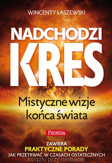 Nadchodzi kres. Mistyczne wizje końca świata_łaszewski_ksiegarniaksiazkiprzyherbacie.jpg