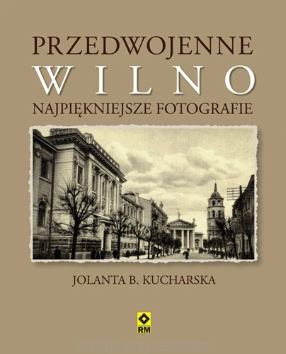 Przedwojenne Wilno. Najpiękniejsze fotografie_9788377730522_ksiazkiprzyherbacie