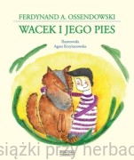 Wacek i jego pies - Ferdynand A. Ossendowski