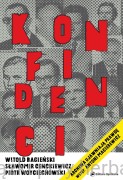 Konfidenci. Archiwa ujawniają prawdę - Witold Bagieński Sławomir Cenckiewicz Piotr Woyciechowski