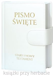 Pismo Świete Stary i Nowy Testament biała oprawa skóropodobna_ksiegarniaksiazkiprzyherbacie.jpg