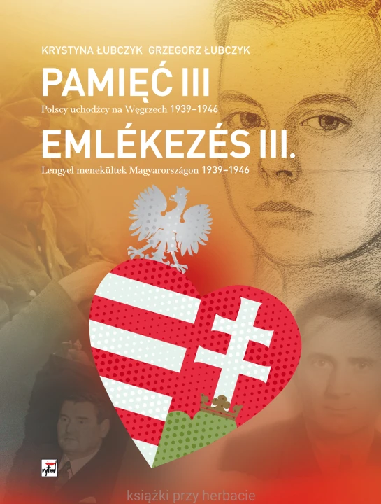 Pamięć III. Polscy uchodźcy na Węgrzech 1939–1946_łubczyk_ksiegarniaksiazkiprzyherbacie.jpg