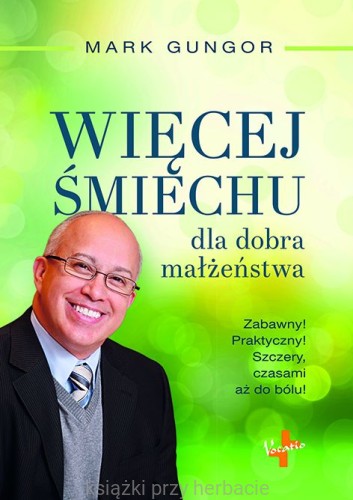 Więcej Śmiechu dla dobra małżeństwa_mark gungor_ksiegarniaksiazkiprzyherbacie.jpg