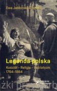 Legenda polska. Kościół - Religia - Patriotyzm - Ewa Jabłońska-Deptuła