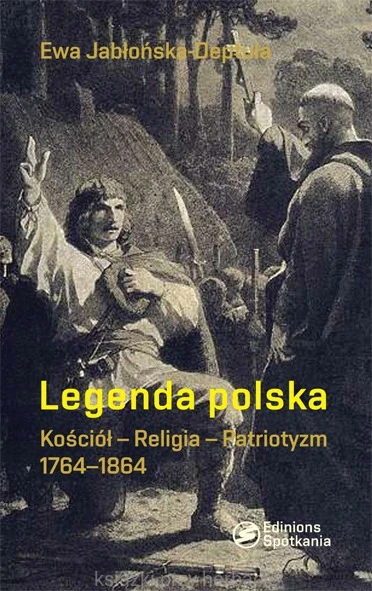 Legenda polska. Kościół - Religia - Patriotyzm_jabłońska-deptuła_ksiegarniaksiazkiprzyherbacie.jpg