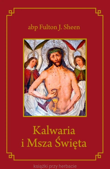 Kalwaria i Msza Święta_ksiegarniaksiazkiprzyherbacie.jpg