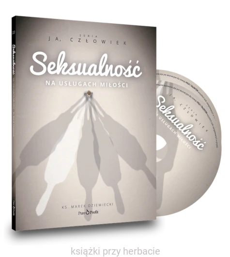 Seksualność. Na usługach Miłości dziewiecki_ksiegarniaksiazkiprzyherbacie.jpg