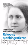 Święta Teresa od Dzieciątka Jezus i Najświętszego Oblicza. Rękopisy autobiograficzne. Nowe tłumaczenie