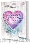 Twoje piękne serce - Lauren Scruggs, Lisa Velthouse