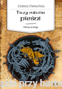 Północna Droga. Tom 4. Trzy młode pieśni - Elżbieta Cherezińska