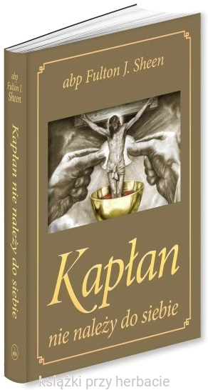 Kapłan nie należy do siebie. Oprawa złota 2_fulton_ksiegarniaksiazkiprzyherbacie.jpg
