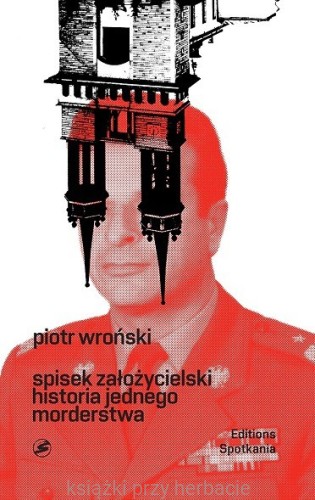 Spisek założycielski. Historia jednego morderstwa_piotr wroński_ksiegarniaksiazkiprzyherbacie.jpg