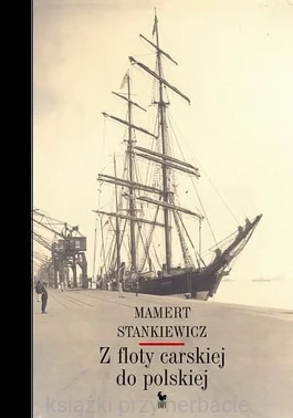 Z floty carskiej do polskiej_stankiewicz_ksiegarniaksiazkiprzyherbacie.jpg