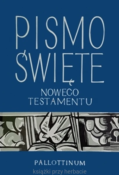 Pismo Święte Nowego Testamentu (duża czcionka)_ksiegarniaksiazkiprzyherbacie.jpg