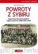 Powroty z Sybiru. Repatriacja obywateli polskich z głębi terytorium ZSRR 1945-1947 - Wojciech Franciszek Marciniak