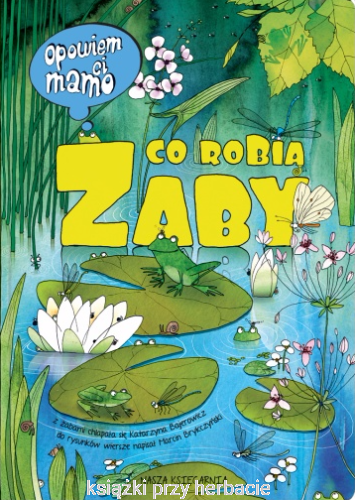 Opowiem ci, mamo, co robią żaby_ksiegarniaksiazkiprzyherbacie.jpg