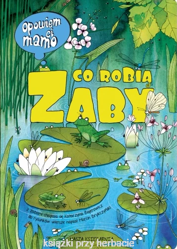 Opowiem ci, mamo, co robią żaby_ksiegarniaksiazkiprzyherbacie.jpg
