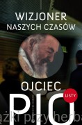 Ojciec Pio - wizjoner naszych czasów. Listy 